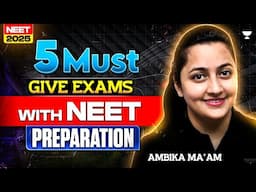 🔥Must Give Exams With NEET Preparation! | NEET 2025 | Ambika Sharma