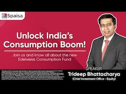 All about Edelweiss Consumption Fund | Live Webinar with Mr. Trideep Bhattacharya (CIO - Equity)