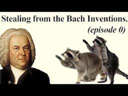 Baroque Improvisation: How to Steal from Bach Inventions, ep.0