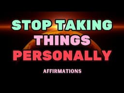 STOP TAKING THINGS PERSONALLY AFFIRMATIONS #selfconceptaffirmations #confidenceaffirmations #loa