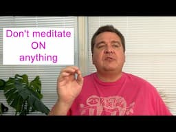 Don't meditate ON anything || #meditation #concentration #contemplation #meditationforbeginners