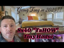 Could you live in this 8x40 TaHOW Tiny House? Going Tiny in 2025!? Is it Time?