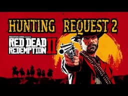 RDR2 Hunting  Request 2, the easy way.