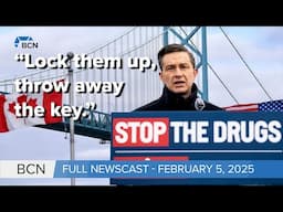 Poilievre vows to lock up fentanyl "kingpins" for life | Feb 5, 2025 | BCN | Full Newscast