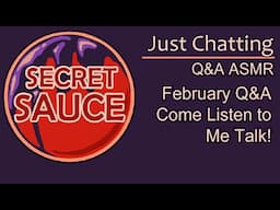 [ASMR] Secret Sauce February 2025 Q&A