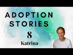 Unveiling Unforgettable Journeys | Adoption Stories | Adoptee | Katrina