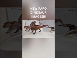 NEW images of the upcoming Papo Dinosaurs!!!