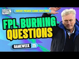 FPL BURNING QUESTIONS GW25! 🔥 | DOUBLE GAMEWEEK 25! | Fantasy Premier League Tips 2024/25