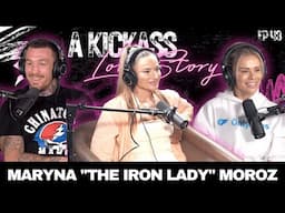 Maryna "The Iron Lady" Moroz | A Kickass Love Story Ep #43