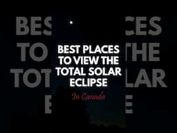 Best Places To See The Solar Eclipse In Canada 🇨🇦