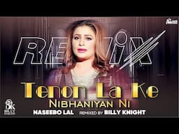 Tenon La Ke Nibhaniyan Ni  | Naseebo Lal | Billy Knight | New Remix | Hi-Tech Music