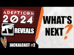 Adepticon Reflections | What's NEXT? | AOS 4 | Jackalcast #2