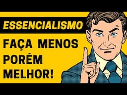 Essencialismo | Resumo Completo do Livro de Greg McKeown