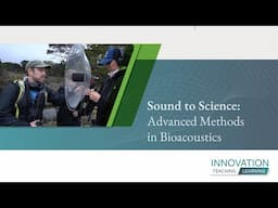 Sound to Science: Advanced Methods in Bioacoustics