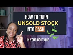 How to turn UNSOLD STOCK into CASH without loosing Profit - For Boutiques & Small Businesses