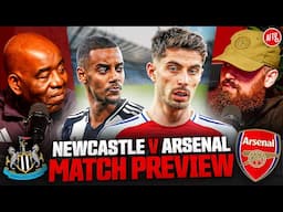 Can We Do The Unthinkable & Make The Final! | Match Preview | Newcastle vs Arsenal