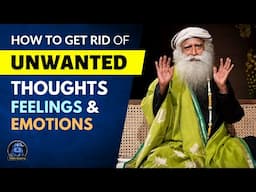 Overcome Fear, Anger & Anxiety! | How to STOP Negative Thoughts & Emotions | Sadhguru