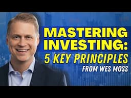 Mastering Investing: 5 Key Principles from Wes Moss