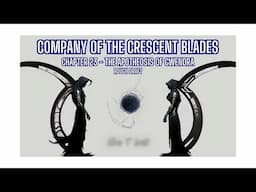 Company of the Crescent Blades - Chapter 23 - Rough Draft Audio Book