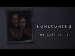 Homecoming - The Last of Us || Ellie Williams