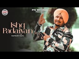 Ishq Padaiyan (Ful Song) Harvinder Harry | Latest Punjabi Songs 2024