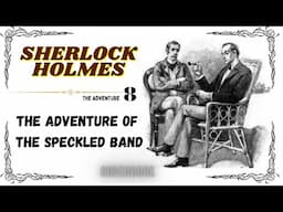 The Adventure of the Speckled Band🎧Sherlock Holmes #detective #story #foryou to #relax and #success