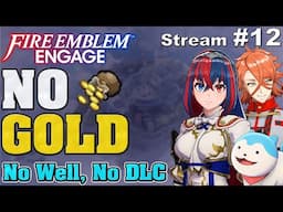 [12] Fire Emblem: Engage - No Spending Gold! Maddening/Classic/No Well/No DLC - Stream 12