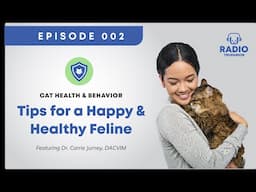 Cat Health & Behavior: Tips for a Happy & Healthy Feline 1 | Carrie Jurney, DACVIM | Radio Trupanion