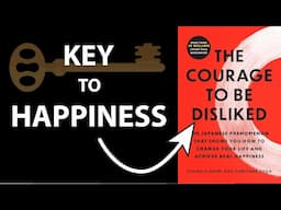 THE COURAGE TO BE DISLIKED by F. Koga and I. Kishimi | Core Message