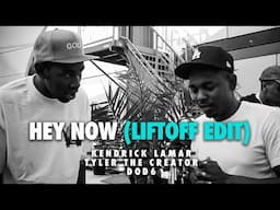 Kendrick Lamar  - hey now (LiftOFF Edit) Feat. Tyler The Creator, Dod6