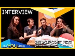 INTERVIEW with ZERO POINT FIVE (LSC 2025) Ride - Luxembourg EUROVISION 2025