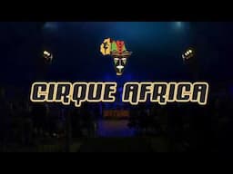 CIRQUE AFRICA PROMO VIDEO 2018