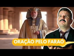 Oração pelo Faraó  - APÓSTOLO ARNALDO