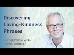 Finding Loving-Kindness Phrases (Audio Meditation)