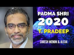 Prof. T. Pradeep IIT Madras receives Padma Shri 2020 in Science & Technology - Suresh Menon & Alexa