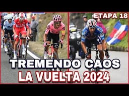 ETAPA 18 ➤ LA VUELTA a ESPAÑA 2024 🇪🇸 Tremendo Caos