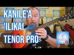 Got A Ukulele Reviews - Kanile'a 'Ilikai Tenor Pro Ukulele