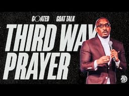 Third Way Prayer // GOATED Part. 4 // Dr. Dharius Daniels