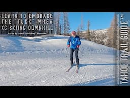 Embrace the "Tuck" When XC Skiing Downhill