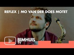 BIMHUIS TV Presents: REFLEX SERIES | MO VAN DER DOES MOTET