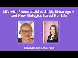 Life with Rheumatoid Arthritis Since Age 4 and How Biologics Saved Her Life- Chat with Lene Anderson