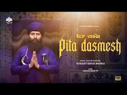 Pita Dasmesh (official Video) | Kavishar Gurjant Singh Bainka | Guru Gobind Singh Ji | Anhad Bani TV