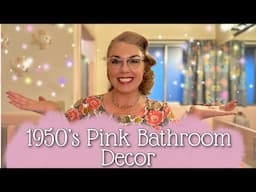 Let's Decorate my 1950's Pink Bathroom!