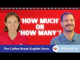 ‘How much' or 'how many'? | The Coffee Break English Show 1.10