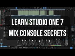 Learn Studio One 7 | Mix Console Secrets!