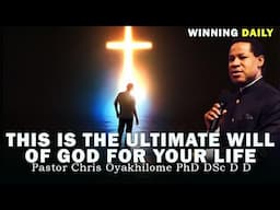 THIS IS THE ULTIMATE WILL OF GOD FOR YOUR LIFE | PASTOR CHRIS OYAKHILOME