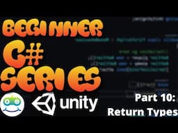 Unity Beginner Scripting Tutorial Part 10: Return Types