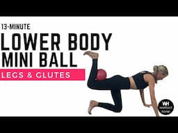 SCULPT Your LEGS  with this Mini Ball Workout! | GLUTES & THIGHS | 13-Minutes