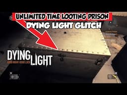 Unlimited Loot Timer in Prison - Dying Light Glitch