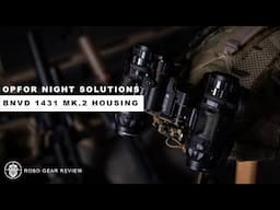 Robo Gear Review: BNVD 1431 Mk2 Night Vision Housing - OpFor Night Solutions/Argus Night Vision